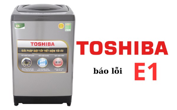 Lỗi E1 máy giặt Toshiba là gì?
