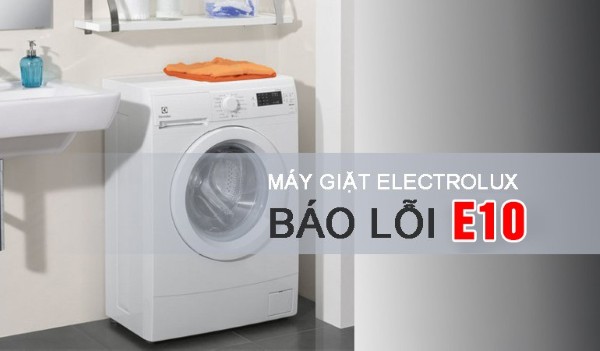 Dấu hiệu nhận biết lỗi E10 máy giặt Electrolux