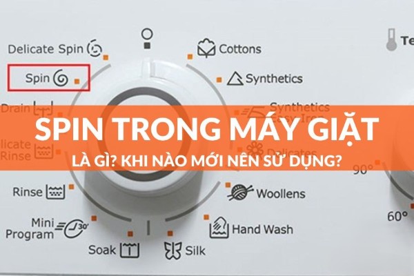 Spin trong máy giặt là gì và khi nào nên dùng?